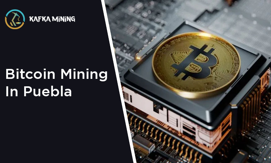 Bitcoin Mining in Puebla: Exploring Crypto Opportunities in Mexico
