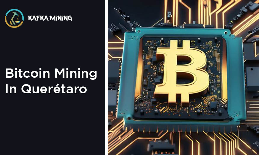 Bitcoin Mining in Querétaro: Exploring Crypto Opportunities in Mexico