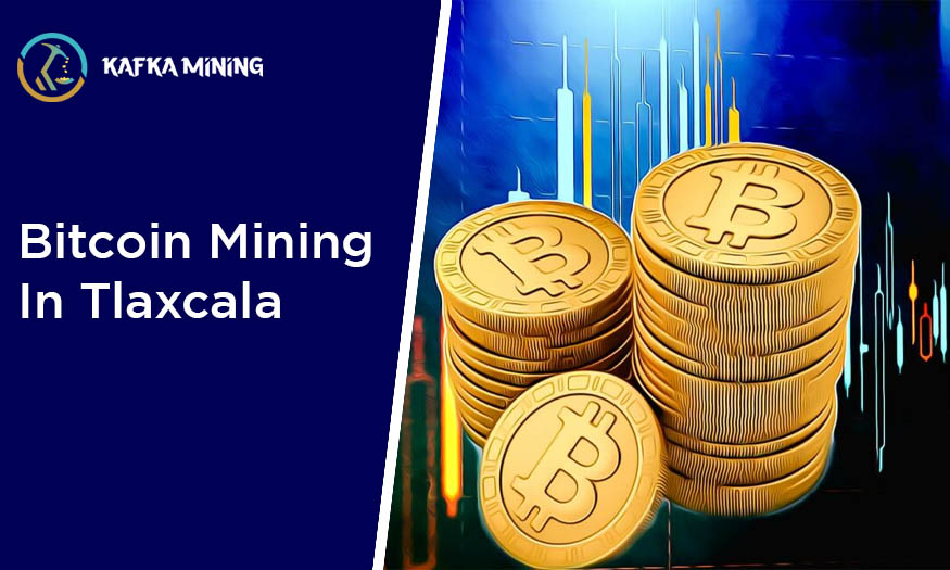 Bitcoin Mining in Tlaxcala: Exploring Crypto Opportunities in Mexico