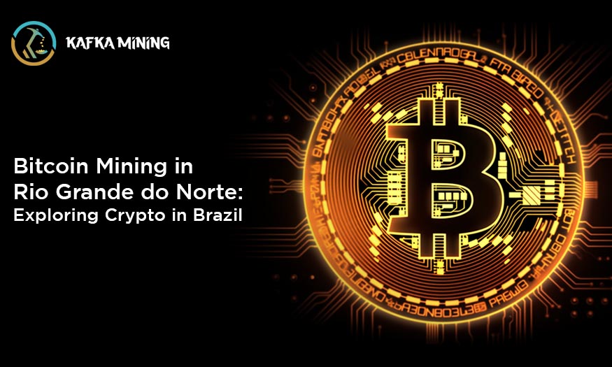 Bitcoin Mining in Rio Grande do Norte: Exploring Crypto in Brazil