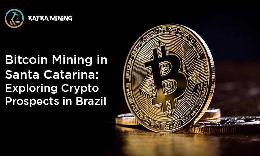 Bitcoin Mining in Santa Catarina: Exploring Crypto Prospects in Brazil