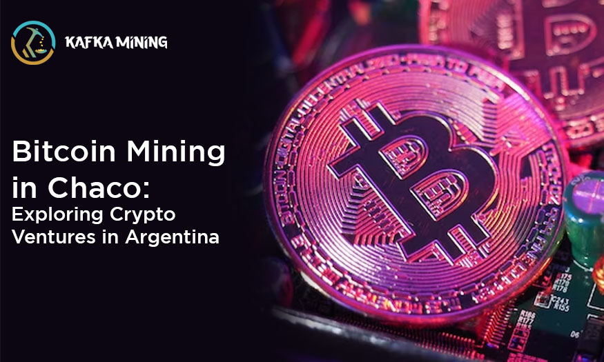 Bitcoin Mining in Chaco: Exploring Crypto Ventures in Argentina