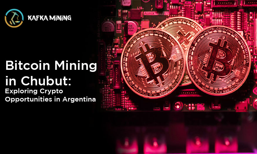 Bitcoin Mining in Chubut: Exploring Crypto Opportunities in Argentina