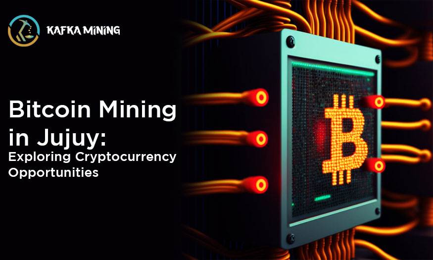 Bitcoin Mining in Jujuy: Exploring Cryptocurrency Opportunities