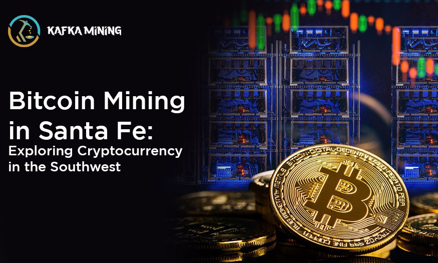 Bitcoin Mining in Santa Fe: Exploring Cryptocurrency in the Southwest