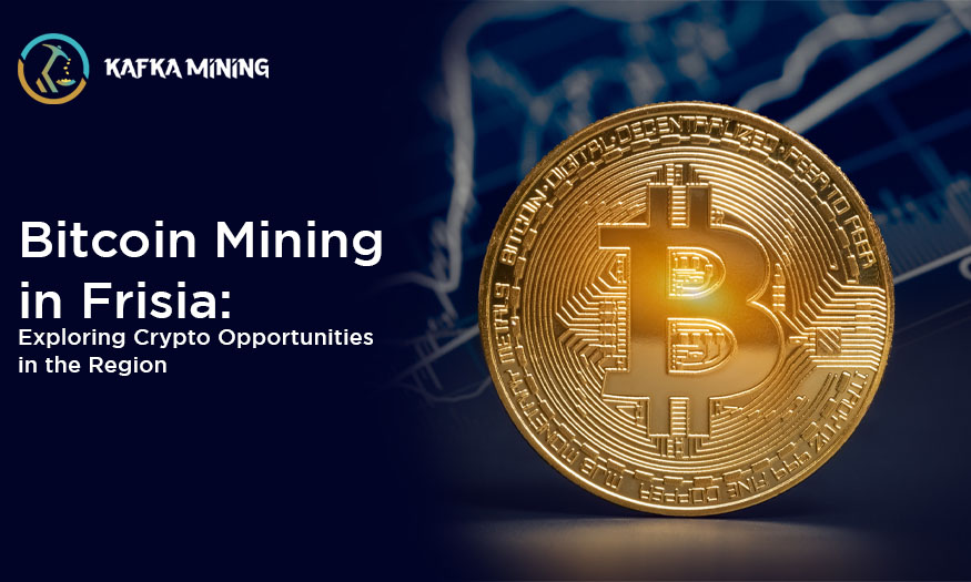 Bitcoin Mining in Frisia: Exploring Crypto Opportunities in the Region