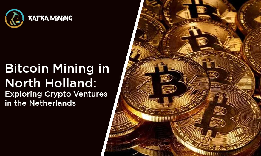 Bitcoin Mining in North Holland: Exploring Crypto Ventures in the Netherlands