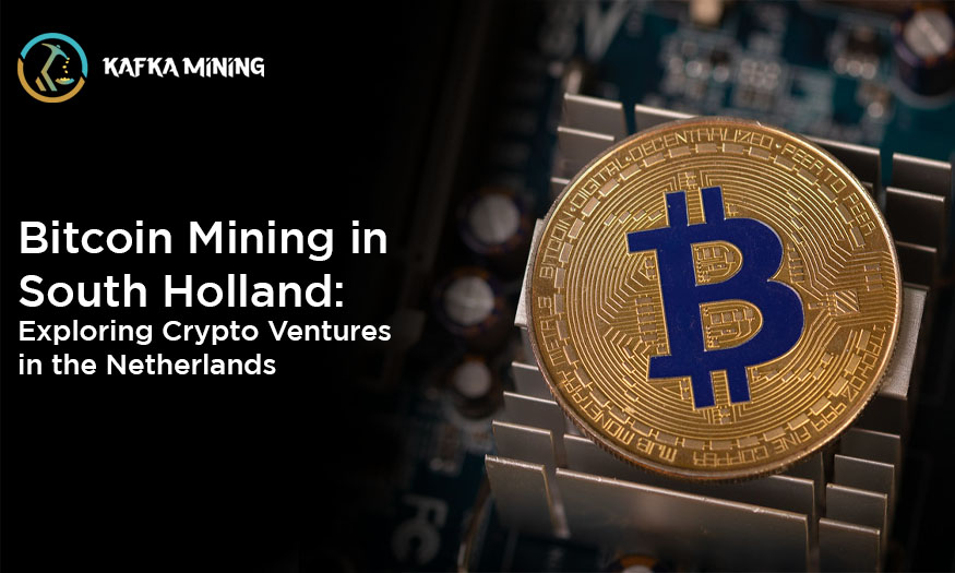 Bitcoin Mining in South Holland: Exploring Crypto Ventures in the Netherlands