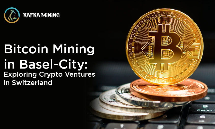 Bitcoin Mining in Basel-City: Exploring Crypto Ventures in Switzerland