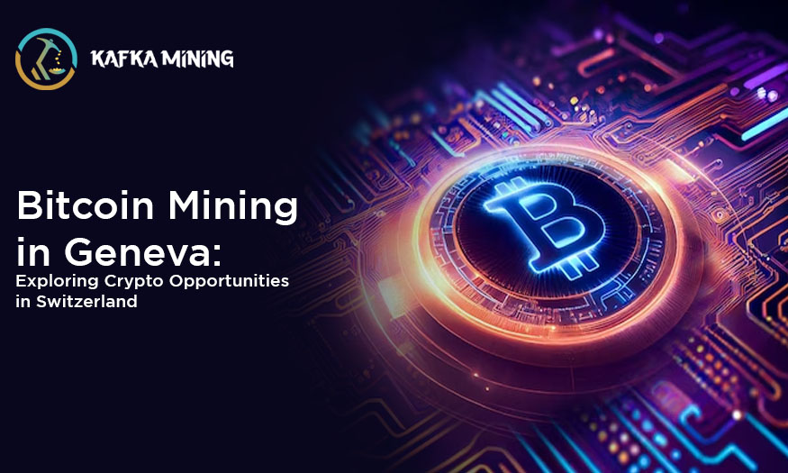 Bitcoin Mining in Geneva: Exploring Crypto Opportunities in Switzerland
