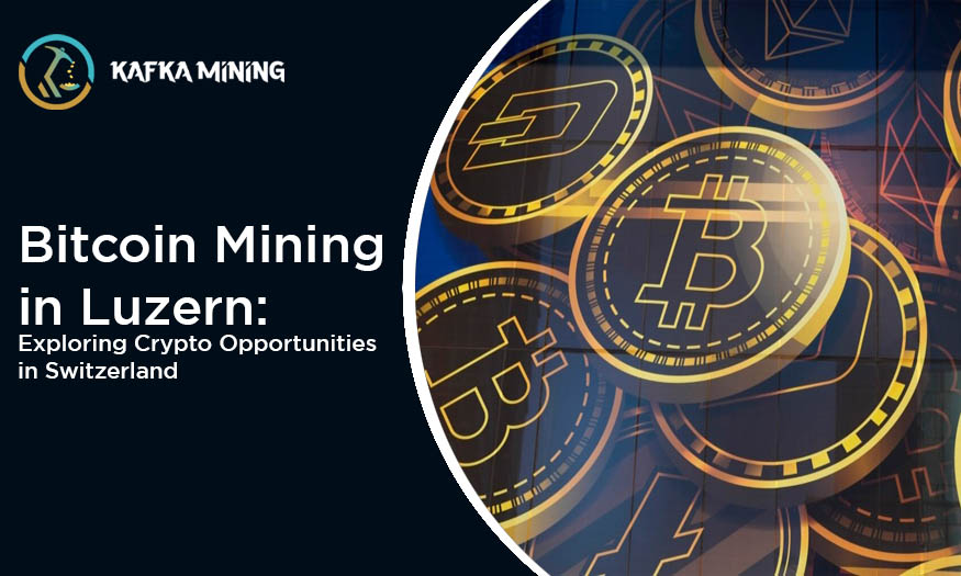 Bitcoin Mining in Luzern: Exploring Crypto Opportunities in Switzerland
