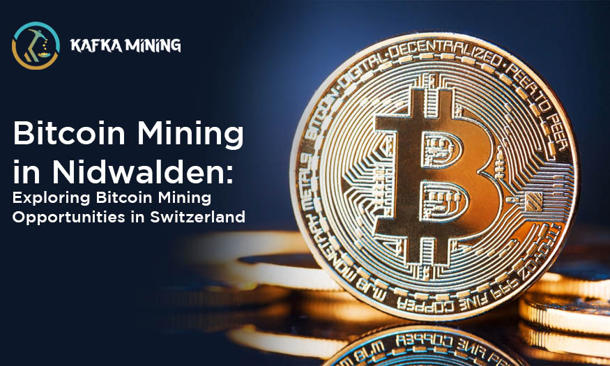 Bitcoin Mining in Nidwalden: Exploring Bitcoin Mining Opportunities in Switzerland
