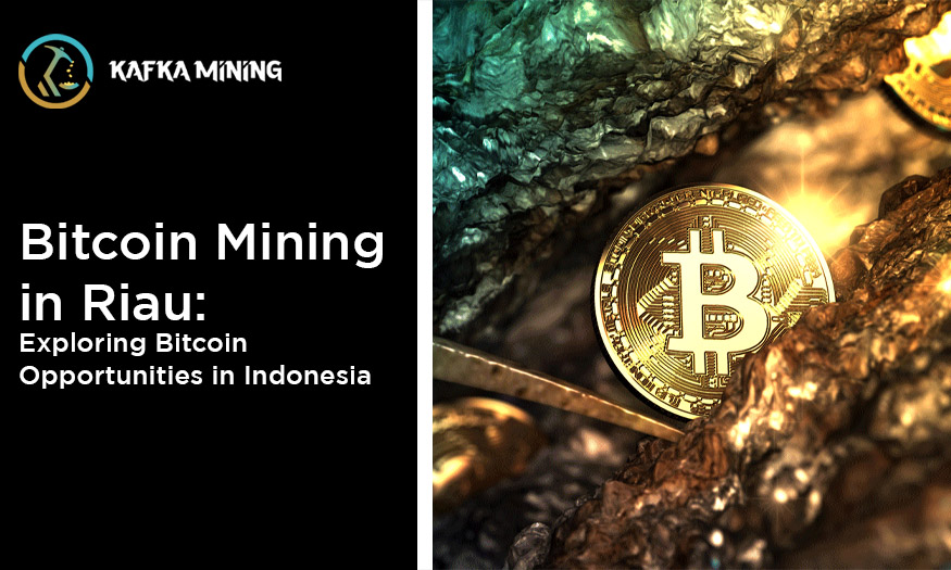 Bitcoin Mining In Riau: Exploring Bitcoin Opportunities in Indonesia