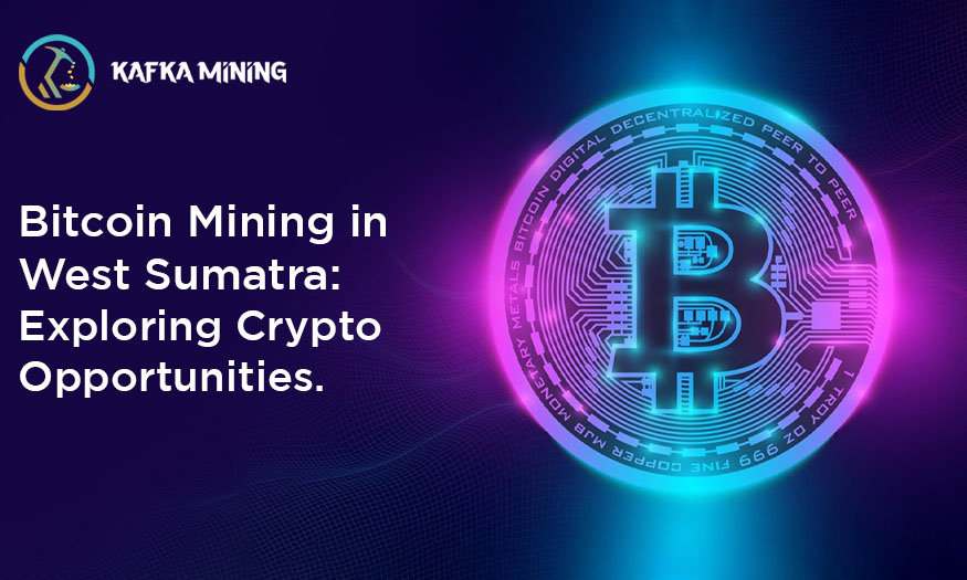 Bitcoin Mining in West Sumatra: Exploring Crypto Opportunities