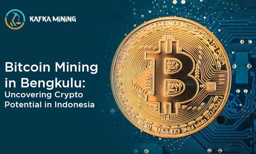 Bitcoin Mining in Bengkulu: Uncovering Crypto Potential in Indonesia