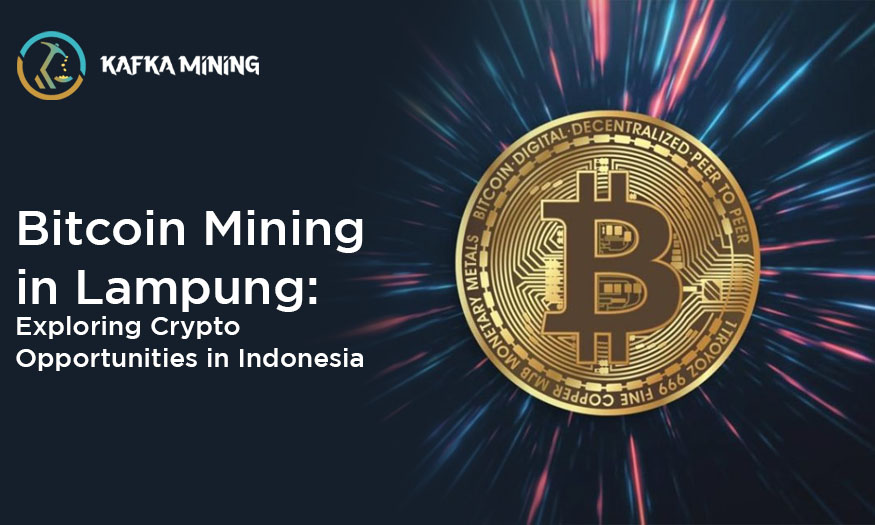 Bitcoin Mining in Lampung: Exploring Crypto Opportunities in Indonesia