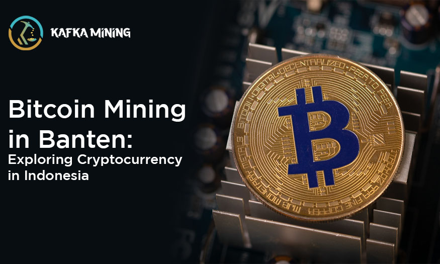 Bitcoin Mining in Banten: Exploring Cryptocurrency in Indonesia