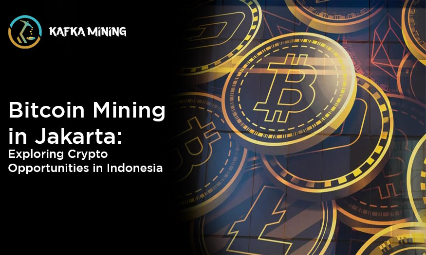Bitcoin Mining in Jakarta: Exploring Crypto Opportunities in Indonesia