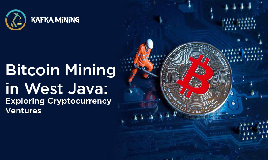 Bitcoin Mining in West Java: Exploring Cryptocurrency Ventures