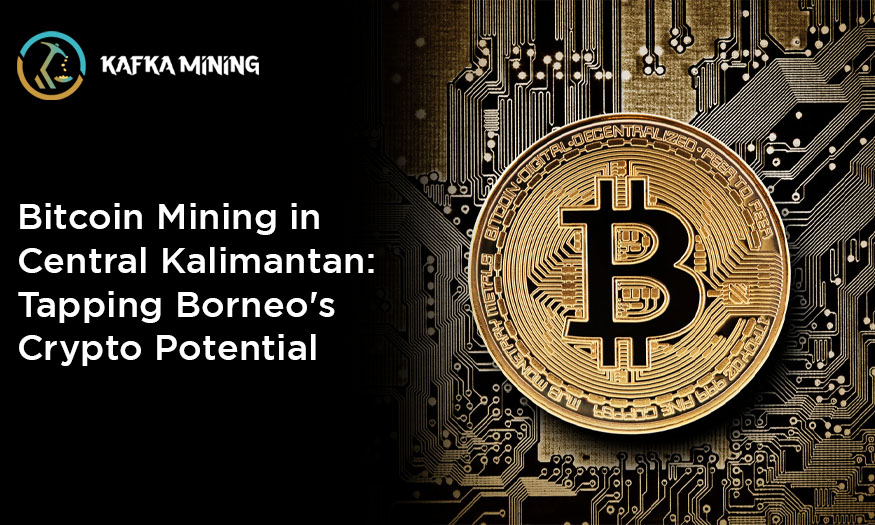 Bitcoin Mining in Central Kalimantan: Tapping Borneo's Crypto Potential