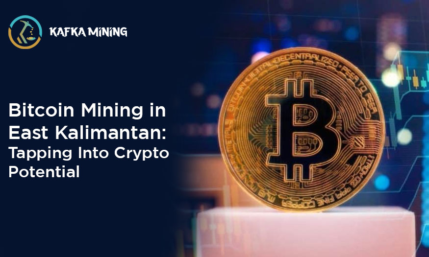 Bitcoin Mining in East Kalimantan: Tapping Into Crypto Potential