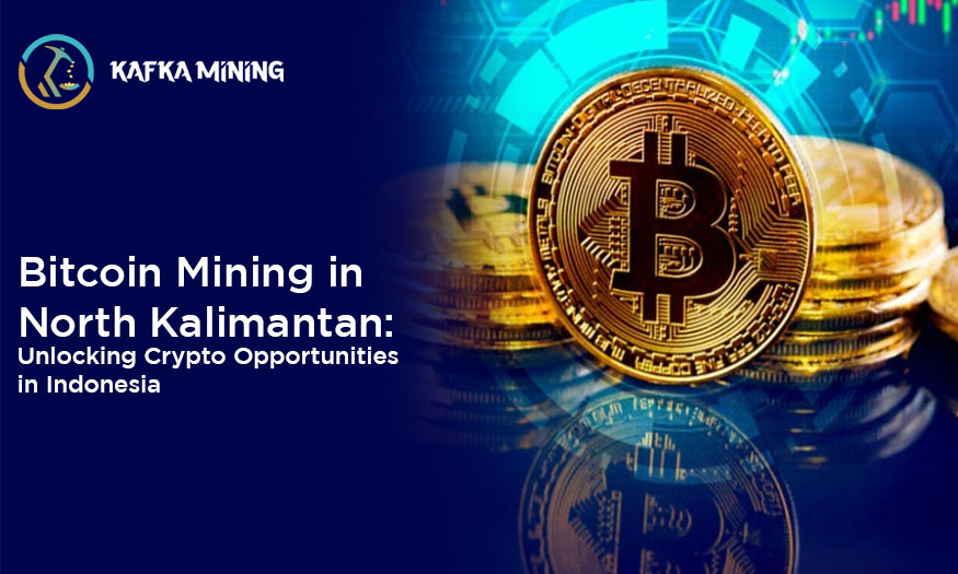 Bitcoin Mining in North Kalimantan: Unlocking Crypto Opportunities in Indonesia
