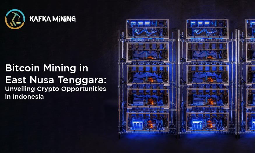 Bitcoin Mining in East Nusa Tenggara: Unveiling Crypto Opportunities in Indonesia
