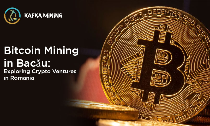 Bitcoin Mining in Bacău: Exploring Crypto Ventures in Romania