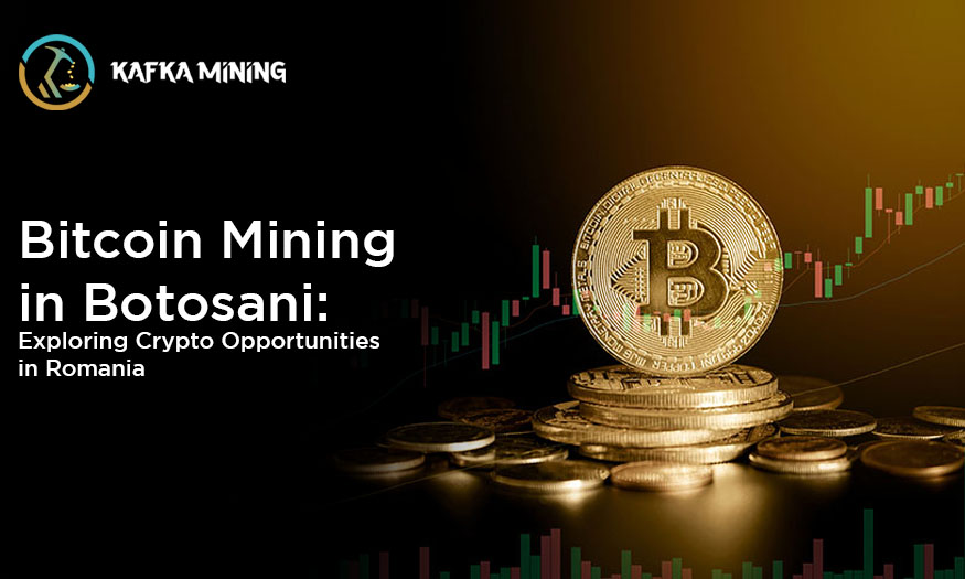 Bitcoin Mining in Botosani: Exploring Crypto Opportunities in Romania
