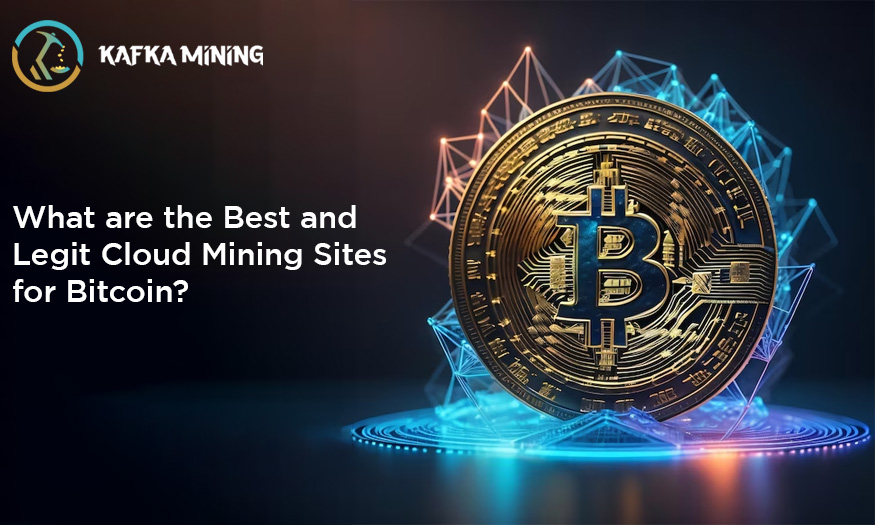 What are the Best and Legit Cloud Mining Sites for Bitcoin?