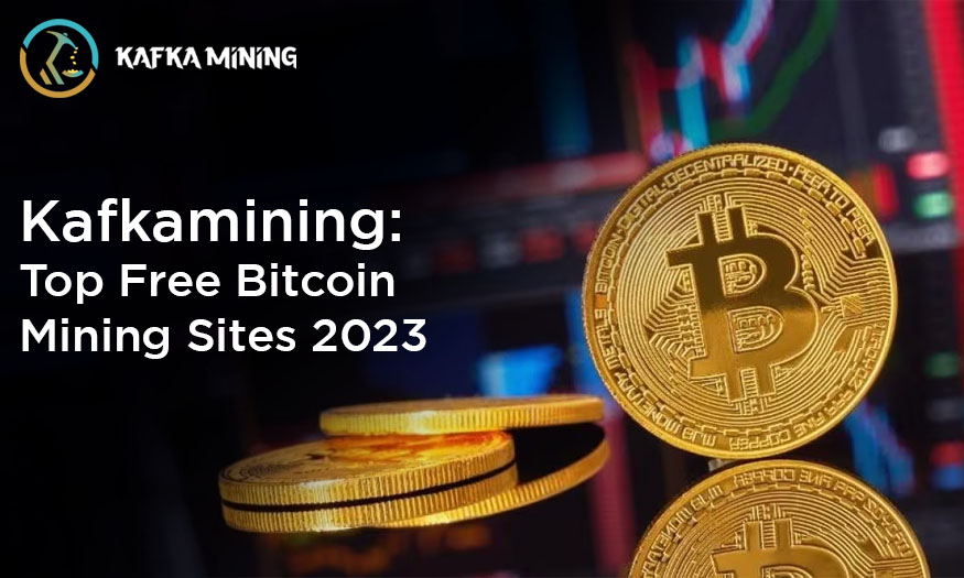Kafkamining: Top Free Bitcoin Mining Sites