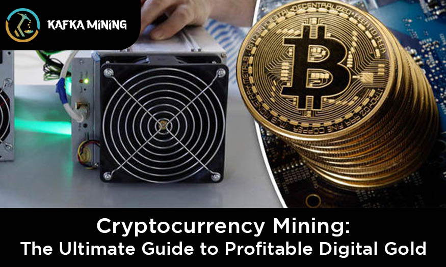 Cryptocurrency Mining: The Ultimate Guide to Profitable Digital Gold