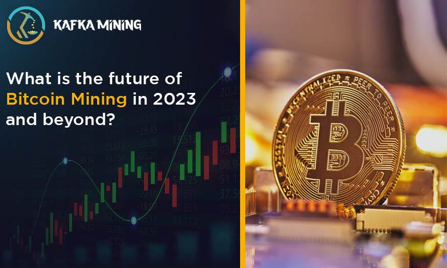 What is the future of Bitcoin Mining in 2023 and beyond?