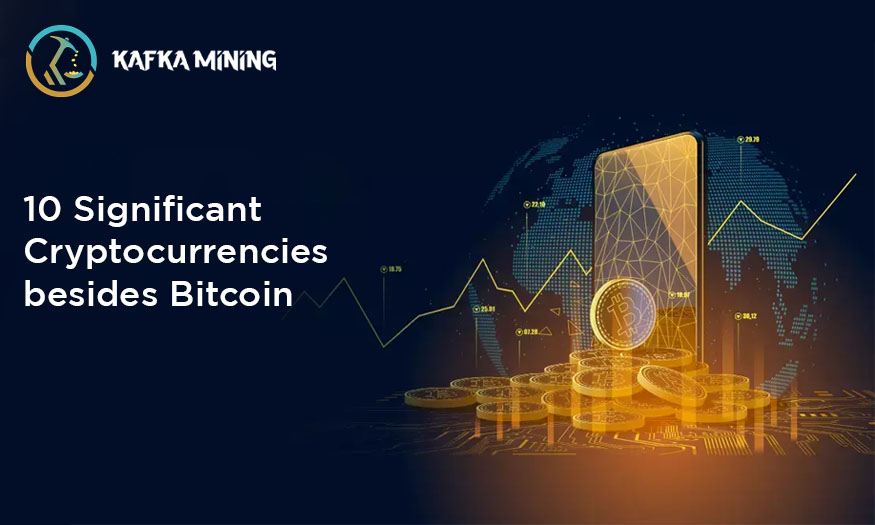 10 Most Significant Cryptocurrencies Besides Bitcoin - Kafkamining