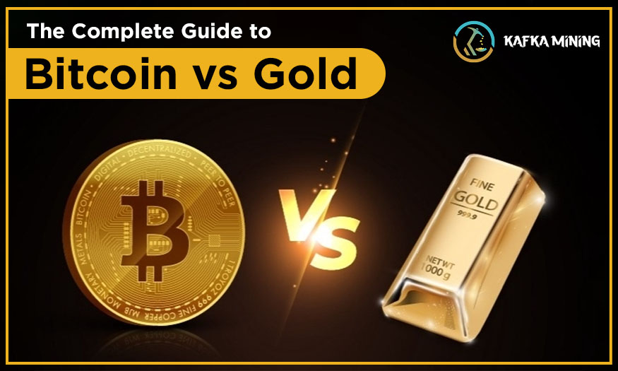 The Complete Guide to Bitcoin vs. Gold - Kafkamining