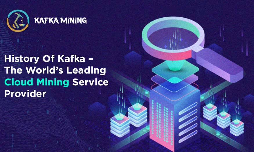 History Of Kafka – The World’s Leading Cloud Mining Service Provider