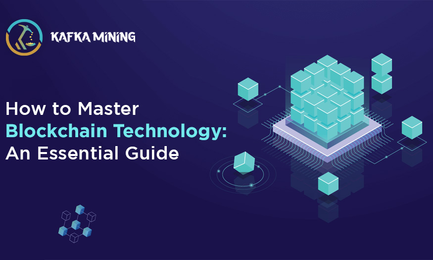 How to Master Blockchain Technology - An Essential Guide