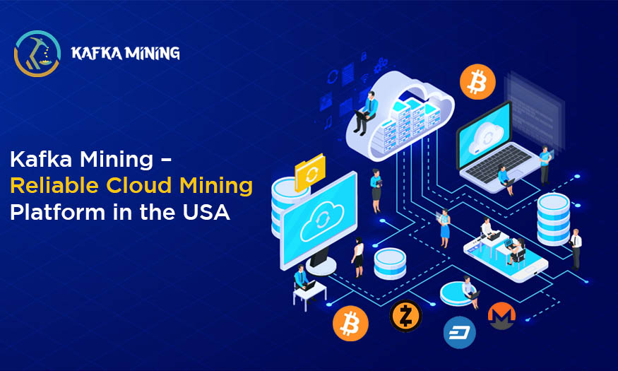 Kafka Mining – Reliable Cloud Mining Platform in the USA