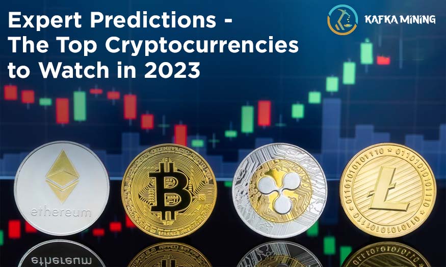 Expert Predictions - The Top Cryptocurrencies to Watch in 2023