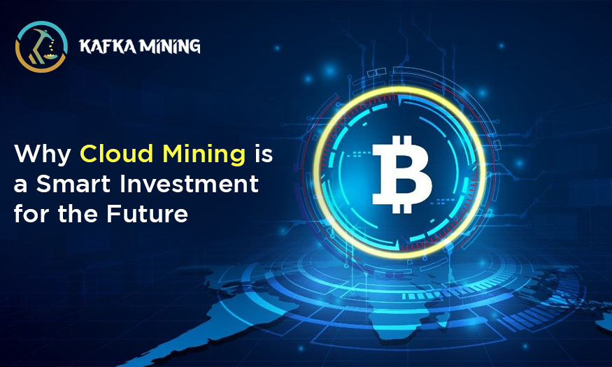 Why Cloud Mining is a Smart Investment for the Future