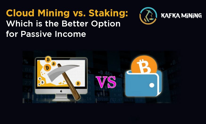 Cloud Mining vs. Staking-Which is the Better Option for Passive Income