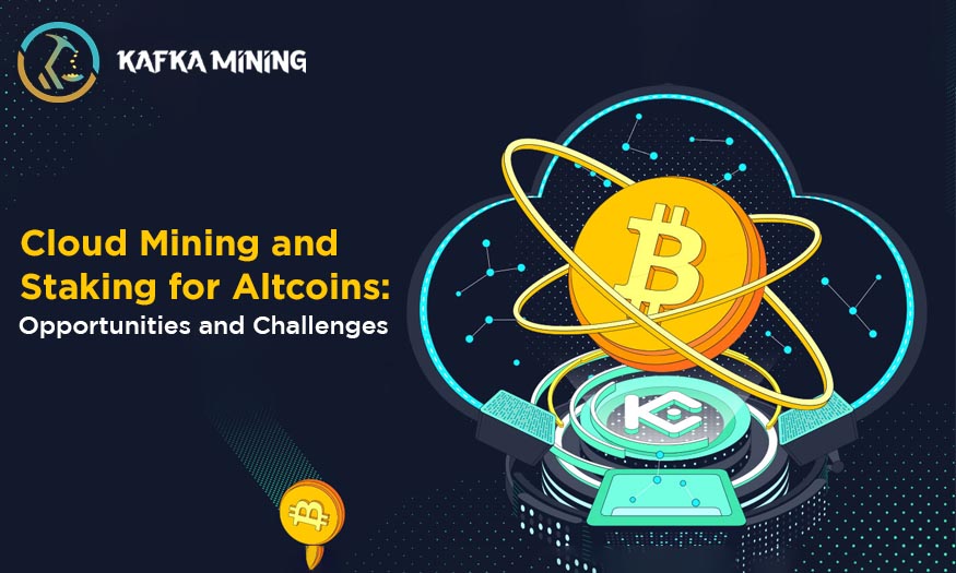 Cloud Mining and Staking for Altcoins-Opportunities and Challenges