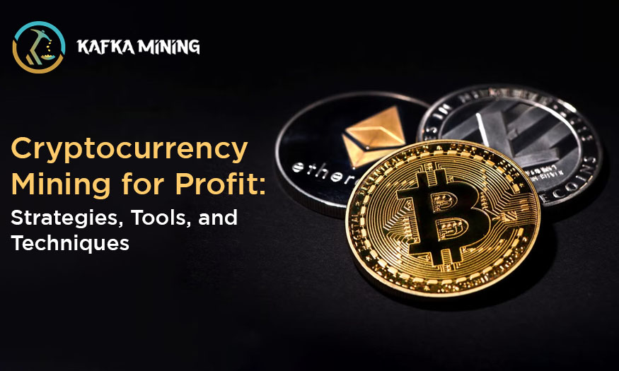 Cryptocurrency Mining for Profit: Strategies, Tools, and Techniques