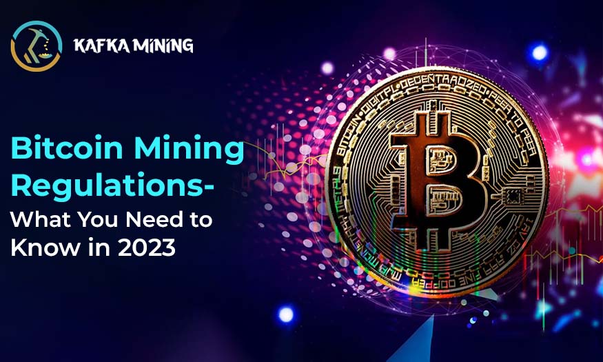 Bitcoin Mining Regulations-What You Need to Know in 2023