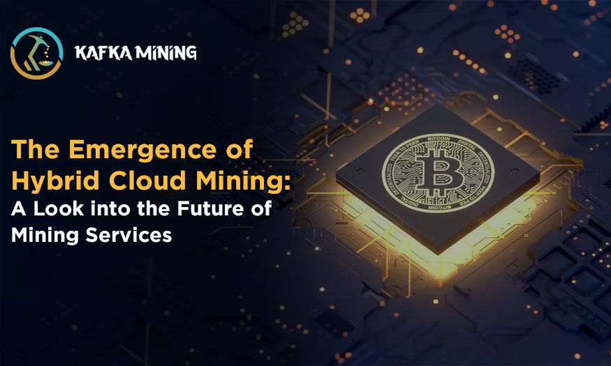 The Emergence of Hybrid Cloud Mining-Future of Mining Services