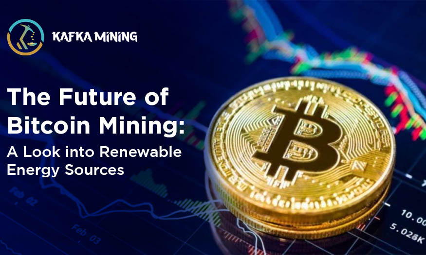 The Future of Bitcoin Mining-A Look into Renewable Energy Sources