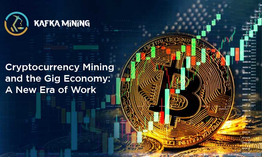 Cryptocurrency Mining and the Gig Economy-A New Era of Work