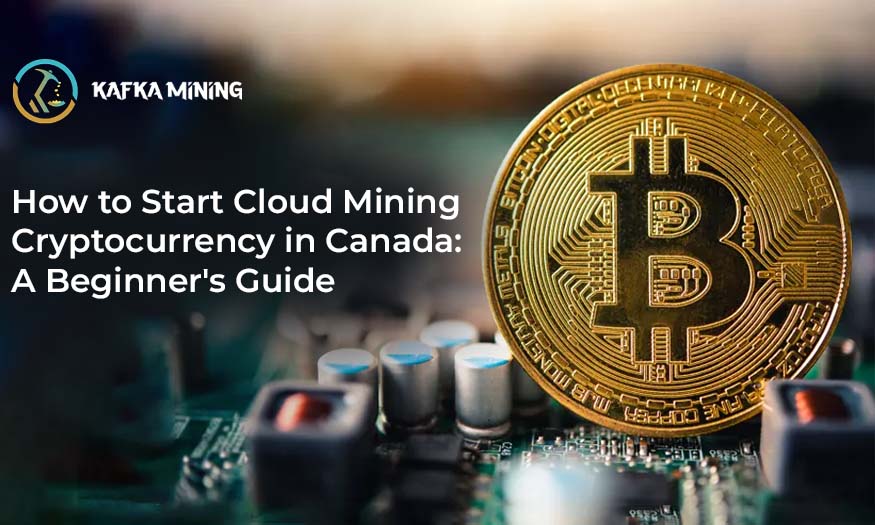 How to Start Cloud Mining Cryptocurrency in Canada: A Beginner's Guide