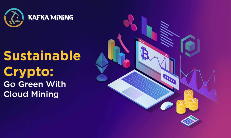 Sustainable Crypto: Go Green With Cloud Mining