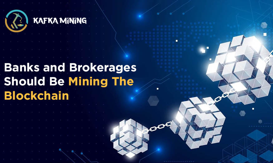 Banks and Brokerages Should Be Mining The Blockchain